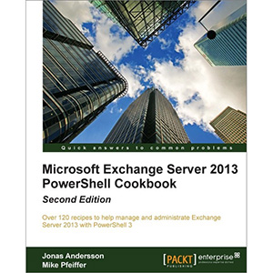 Microsoft Exchange Server 2013 PowerShell Cookbook, 2nd Edition