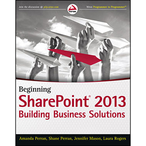 Beginning SharePoint 2013: Building Business Solutions