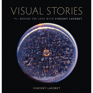 Visual Stories: Behind the Lens with Vincent Laforet
