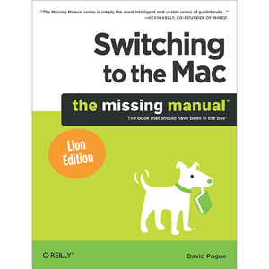 Switching to the Mac: The Missing Manual, Lion Edition