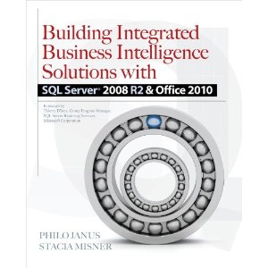 Building Integrated Business Intelligence Solutions with SQL Server 2008 R2 & Office 2010