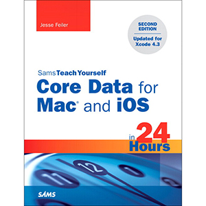 Sams Teach Yourself Core Data for Mac and iOS in 24 Hours, 2nd Edition