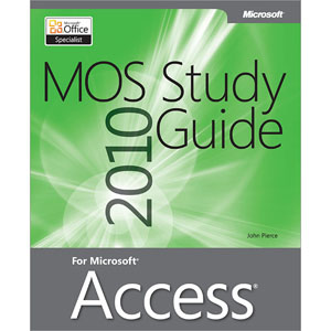 MOS 2010 Study Guide for Microsoft Access