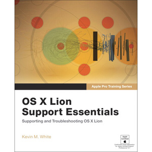Apple Pro Training Series: OS X Lion Support Essentials