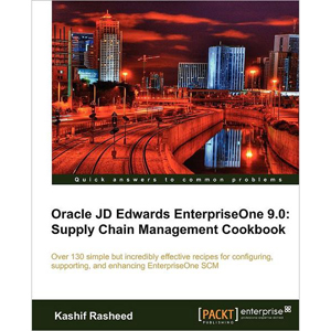 Oracle JD Edwards EnterpriseOne 9.0: Supply Chain Management Cookbook