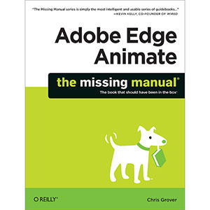 Adobe Edge Animate: The Missing Manual